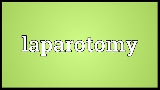 Laparotomy Meaning [upl. by Dewhurst]