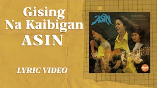 Gising Na Kaibigan  Asin Official Lyric Video [upl. by Shaffert360]