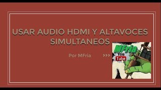 Usar Audio HDMI y Altavoces Simultaneamente PC Windows 10 [upl. by Nnaesor383]