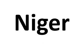 How to Pronounce Niger [upl. by Conn]