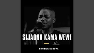 Sijaona Kama Wewe [upl. by Oicafinob]