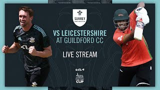 LIVE Surrey v Leicestershire  Royal London One Day Cup [upl. by Alue245]