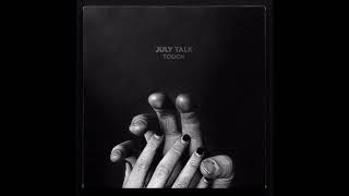 July Talk  Touch [upl. by Fortunato]