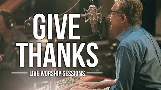 Don Moen  Give Thanks  Live Worship Sessions [upl. by Zawde]