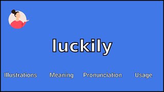 LUCKILY  Meaning and Pronunciation [upl. by Astred]