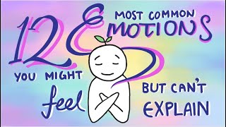 12 Emotions You Might Feel But Cant Explain [upl. by Vernier]