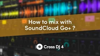 Mix with SoundCloud Go⎜Cross DJ 4 Lessons [upl. by Igiul]