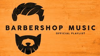 Barbershop Music  Cool Playlist [upl. by Ylrac]