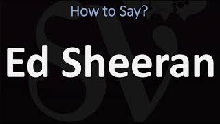 How to Pronounce Ed Sheeran CORRECTLY [upl. by Marguerita]