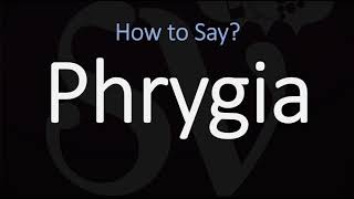 How to Pronounce Phrygia CORRECTLY [upl. by Enelrahc]