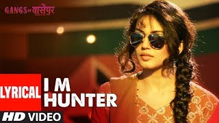 LYRICS I M Hunter  Gangs of Wasseypur   Manoj Bajpai Reema Sen Huma Qureshi [upl. by Akinod]