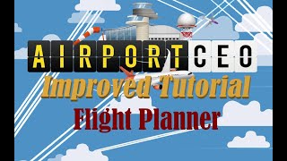 Airport CEO Improved Tutorial Flight Planner [upl. by Allain]