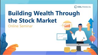 COL Webinar Building Wealth Through the Stock Market [upl. by Nyberg]