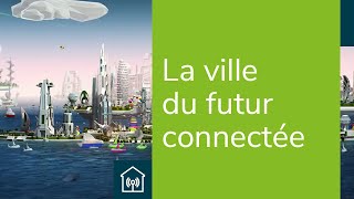 La ville du futur durable et connectée  Demain la ville  Linnovation chez Bouygues Immobilier [upl. by Chiquita]