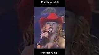 El último adiós  Paulina Rubio [upl. by Sivraj268]