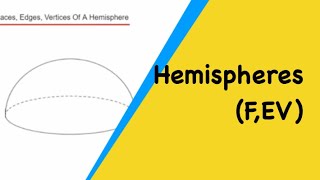 Hemispheres How Many Faces Edges And Vertices Does A Hemisphere Have [upl. by Atnas]