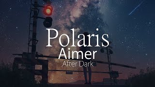 【HD】After Dark  Aimer  ポラリス【中日字幕】 [upl. by Guglielmo]