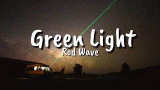 Rod Wave  Green Light Lyrics [upl. by Cinemod]