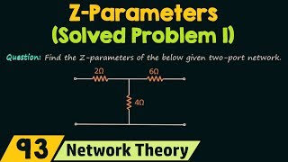 Z−Parameters Solved Problem 1 [upl. by Owen]