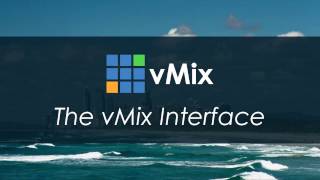 vMix Tutorials The vMix Interface [upl. by Afra]