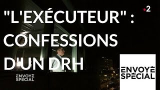 Envoyé spécial quotLexécuteurquot  confessions dun DRH  8 mars 2018 France 2 [upl. by Ardek]