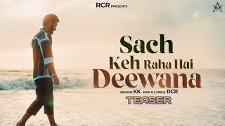 RCR Sach Keh Raha Hai Deewana  Rap Version  Teaser  KK [upl. by Yanal696]