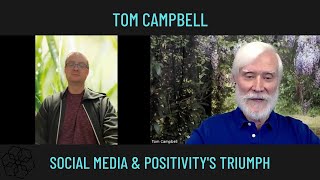 Tom Campbell Social Media amp Positivity’s Triumph [upl. by Saidel904]