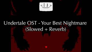 Undertale OST  Your Best Nightmare Slowed  Reverb [upl. by Eelyrag]