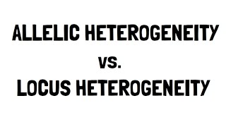 Allelic vs Locus Heterogeneity [upl. by Nera]