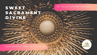 Sweet Sacrament Divine with Lyrics [upl. by Conlin671]