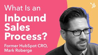 What is an Inbound Sales Process by Former HubSpot CRO Mark Roberge [upl. by Eleira661]