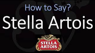 How to Pronounce Stella Artois CORRECTLY [upl. by Valerle]