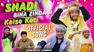 SHADI BINA ZINDAGI KAISI KATI  OFFICIAL SONG  FUKREYBOYZ0 [upl. by Anelliw]