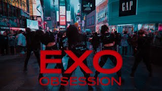 KPOP IN PUBLIC NYC EXO 엑소  OBSESSION Dance Cover by CLEAR [upl. by Parrie]