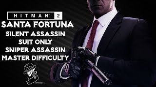 HITMAN 2  Santa Fortuna  Master  Silent AssassinSniper AssassinSuit Only  Walkthrough [upl. by Anirbed966]