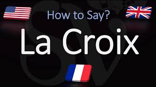 How to Pronounce La Croix CORRECTLY French amp English Pronunciation [upl. by Ahsyle]