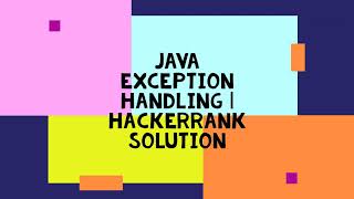 JAVA EXCEPTION HANDLING  HACKERRANK SOLUTION [upl. by Aikin10]