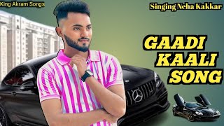 Gaadi Kaali Song  Neha Kakkar Singing  MD Akram  Rees  Saga sound  Kingakramsongs [upl. by Joellen]