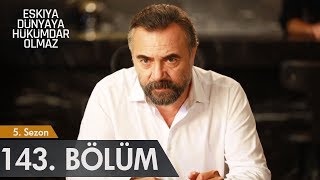 Eşkıya Dünyaya Hükümdar Olmaz 143 Bölüm [upl. by Nolyak]