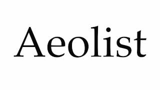 How to Pronounce Aeolist [upl. by Enyahc]