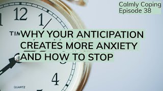 Why Your Anticipation Creates More Anxiety And How To Stop [upl. by Brandenburg]