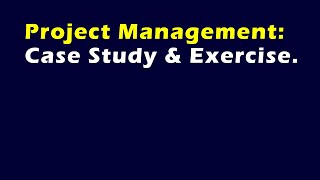 Project Management Case Study amp Exercise [upl. by Eimmot]