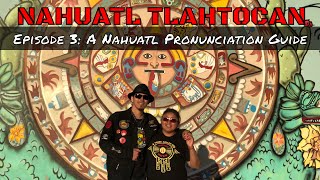 Episode 3 A Nahuatl Pronunciation Guide  Nahuatl Tlahtocan [upl. by Adnyc]