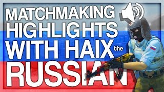 CSGO MATCHMAKING HIGHLIGHTS WITH HAIX THE RUSSIAN [upl. by Dulcia]