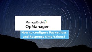 OpManager Configuring response time and packet loss threshold values [upl. by Enaitsirk]