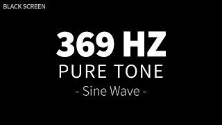 369 Hz Pure Tone  Sine Wave  Healing Frequency Sound Therapy  4 Hours BLACK SCREEN [upl. by Ecnal]