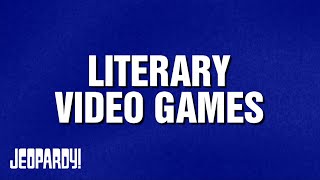 Literary Video Games  Category  JEOPARDY [upl. by Vivyan]