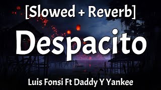 Despacito  Slowed  Reverb Lyrics Luis Fonsi Ft Daddy Y Yankee [upl. by Greysun]