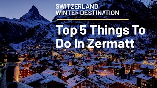 Top 5 Things To Do in Zermatt Switzerland In the Winter [upl. by Leviralc]