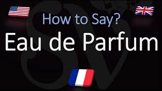 How to Pronounce Eau de Parfum CORRECTLY Meaning amp pronunciation [upl. by Nnaecarg554]